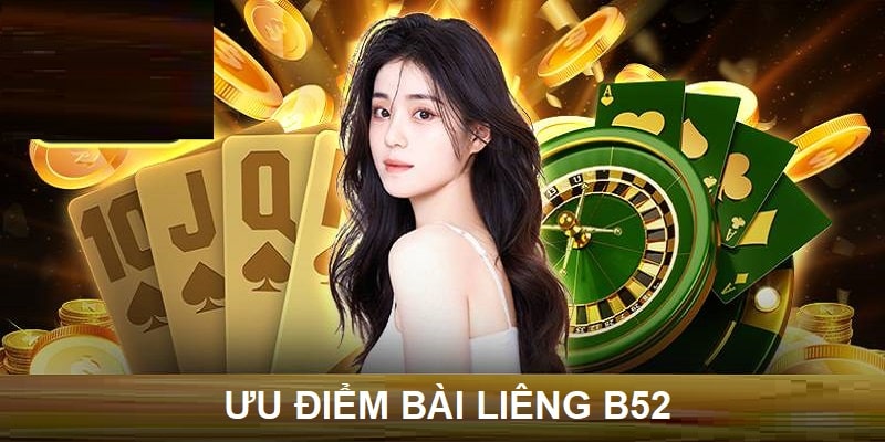 Sảnh game bài liêng B52 hội tụ nhiều điểm mạnh thu hút người chơi tham gia